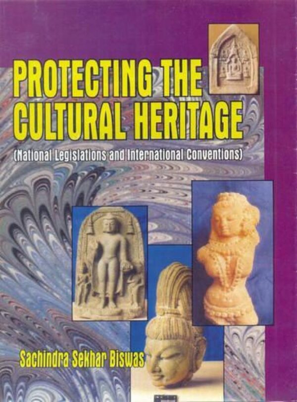 Protecting The Cultural Heritage : National Legislations And International Conventions