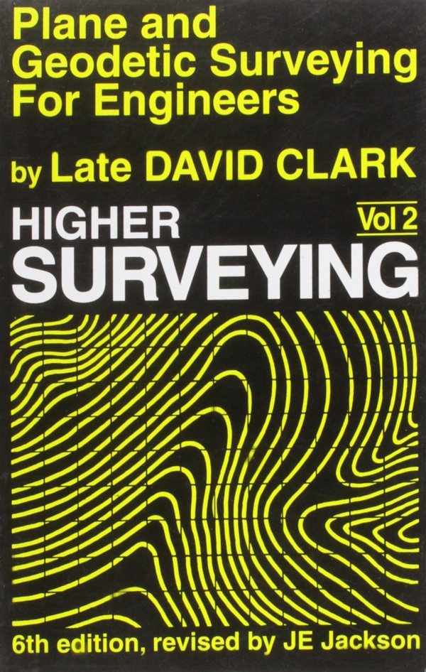Plane and Geodetic Surveying for Engineers: Higher Surveying: vol. 2
