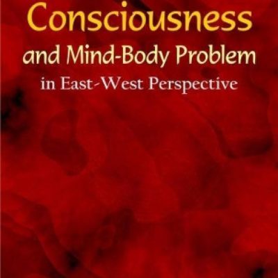 Phenomenal Consciousness and Mind-Body Problem in East-West Perspective