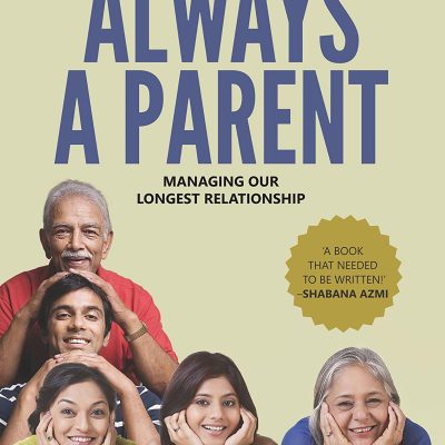 Always a Parent: Managing Our Longest Relationship
