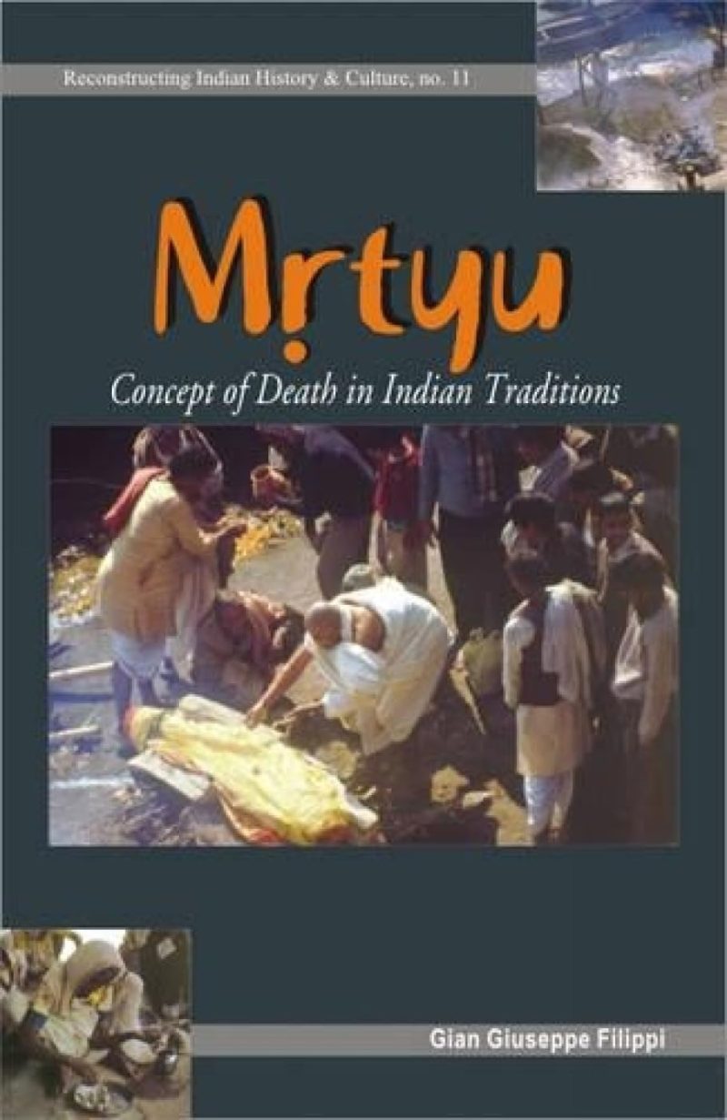 Mrtyu, Concept Of Death In Indian Traditions — Transformation Of The Body And Funeral Rites