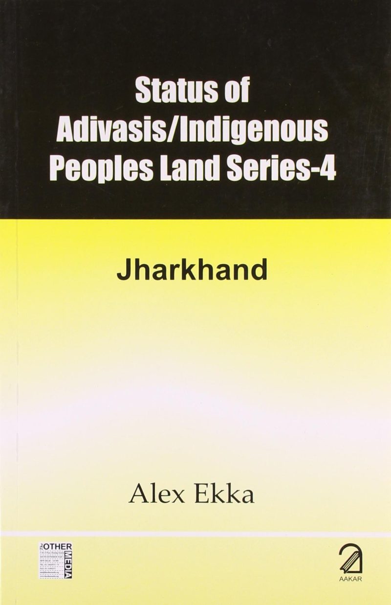 Status of Adivasis Indigenous Peoples Land Series Vol 4: Jharkhand