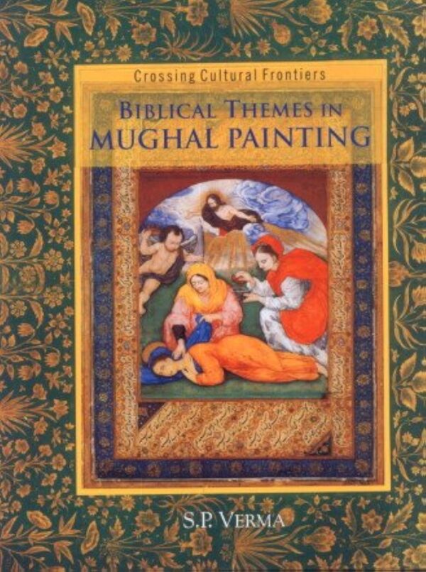 Biblical Themes In Mughal Painting: Crossing Cultural Frontiers