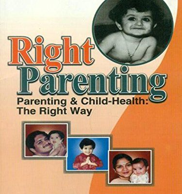 Right Parenting:: Parenting & Child-health: The Right Way