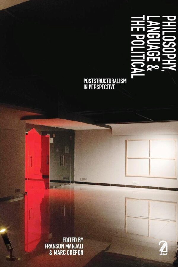 Philosophy Language and the Political: Poststructuralism in Perspective