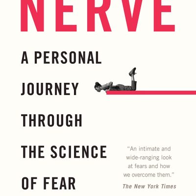 Nerve: A Personal Journey Through the Science of Fear