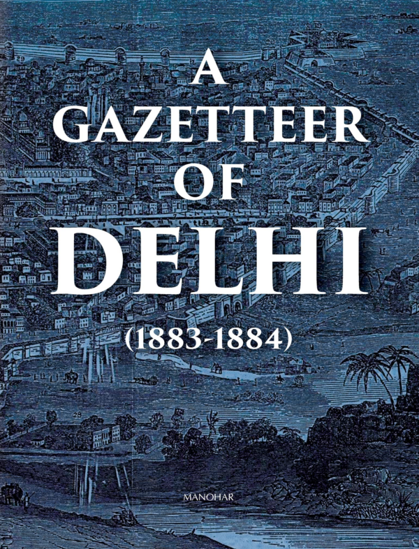A Gazetteer of Delhi (1883-1884)