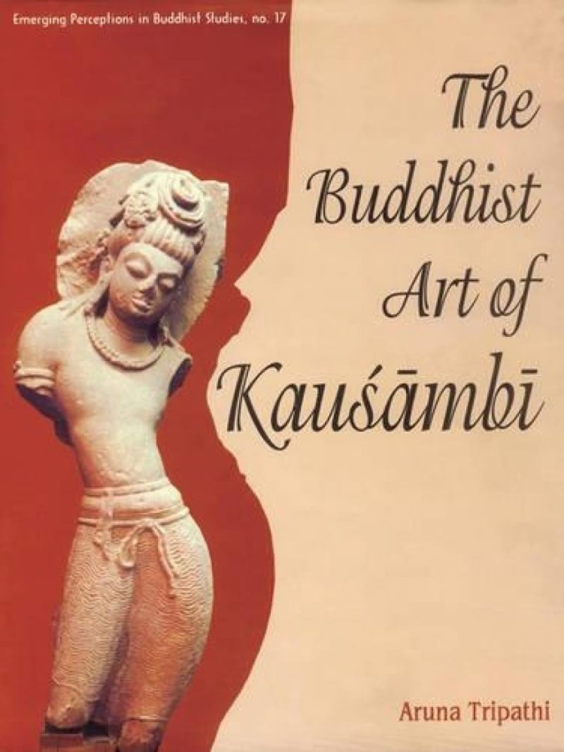 Buddhist Art Of Kausambi (From 300 Bc To Ad 550)
