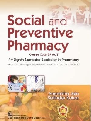 Social And Preventive Pharmacy For Eighth Semester Bachelor In Pharmacy (Course Code Bp802T) (Pb- 2022)