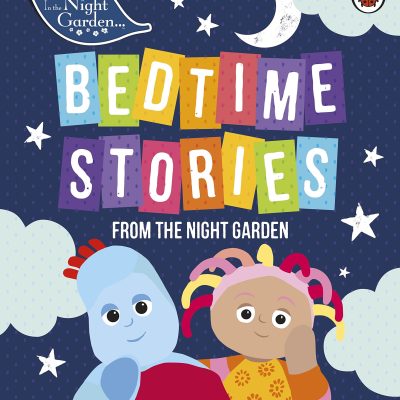 In the Night Garden: Bedtime Stories from the Night Garden