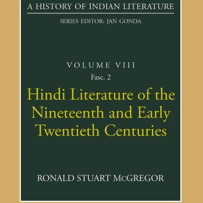 Hindi Literature of the Nineteenth and Early Twentieth Centuries (A History of Indian Literature, volume 8, Fasc. 2)