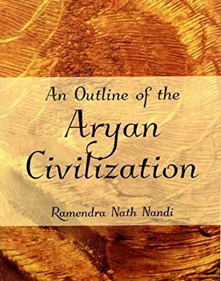 An Outline of the Aryan Civilization