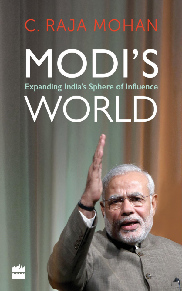 Modi's World : Extending India's sphere of Influence