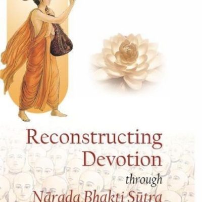 Reconstructing Devotion through Narada Bhakti Sutra