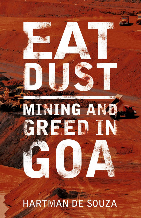 Eat Dust : Mining and Greed in Goa