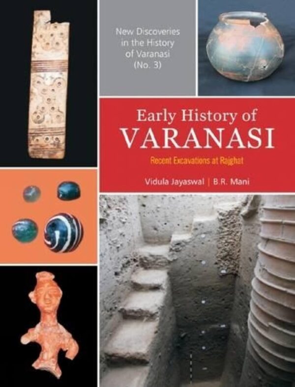 Early History of Varanasi: Recent Excavations at Rajghat