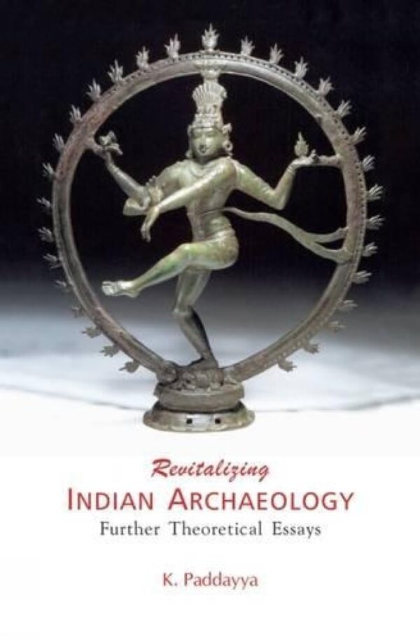 Revitalizing Indian Archaeology: Further Theoretical Essays
