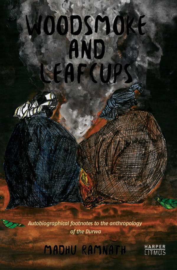 Woodsmoke and Leafcups : Autobiographical Footnotes to the Anthropology of the Durwa