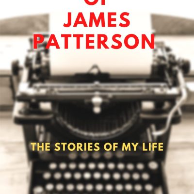 James Patterson: The Stories of My Life