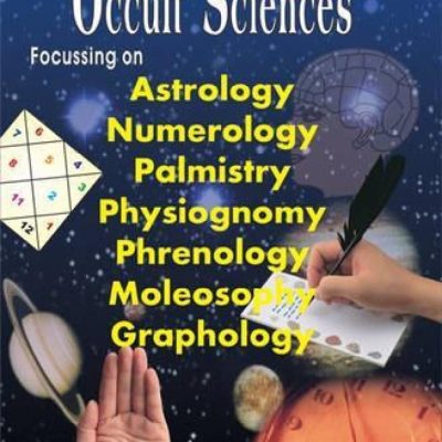 Understanding Occult Sciences — Focussing On Astrology, Numerology, Palmistry, Physiognomy, Phrenology, Moleosophy And Graphology