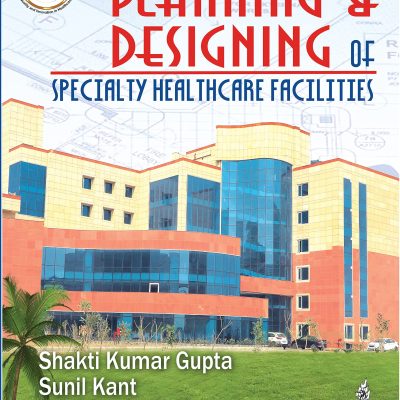 Planning and Designing of Specialty Healthcare Facilities
