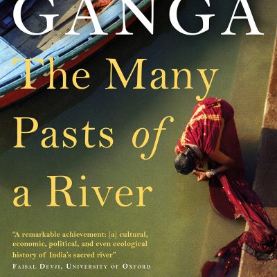 Ganga: The Many Pasts of a River