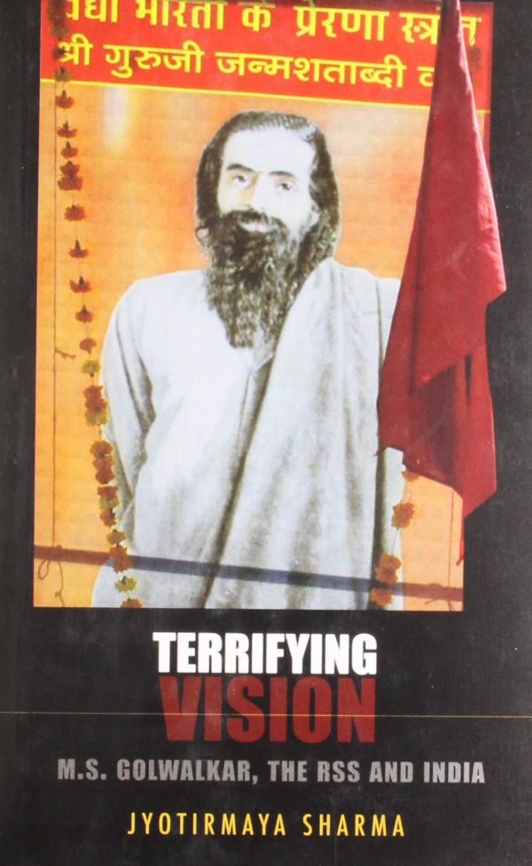 Terrifying Vision: M.S. Golwakar, the RSS and India