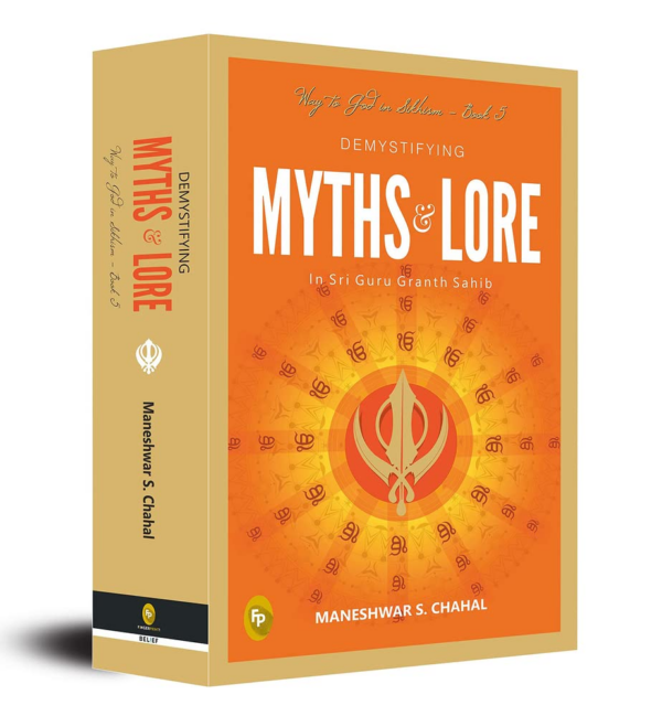 Demystifying MYTHS & LORE In Sri Guru Granth Sahib, Way to God in Sikhism - Book 5