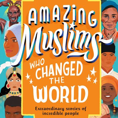 Amazing Muslims Who Changed the World