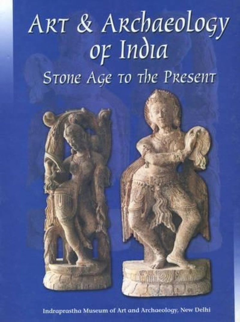 Art & Archaeology Of India — Stone Age To The Present