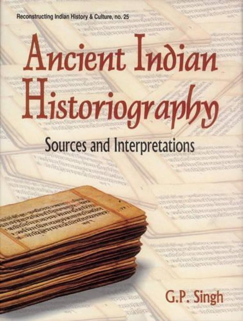 Ancient Indian Historiography — Sources And Interpretations