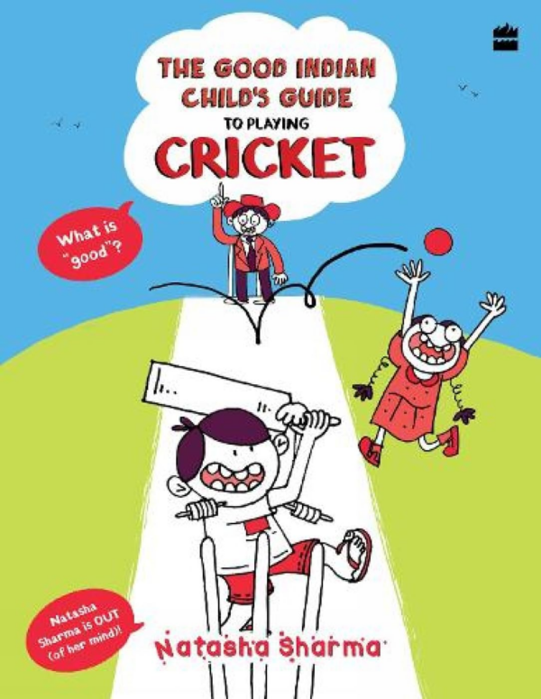 Good Indian Child's Guide: To Playing Cricket
