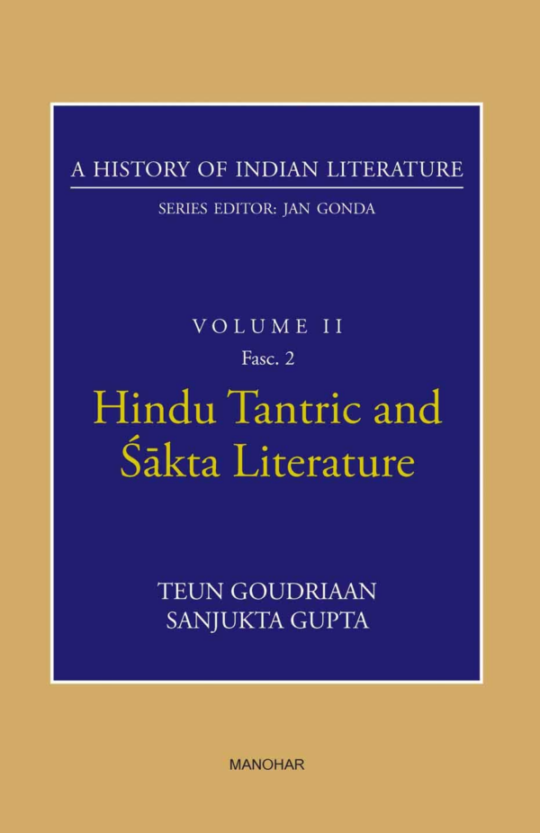 Hindu Tantric and Sakta Literature (A History of Indian Literature, volume 2, Fasc. 2)