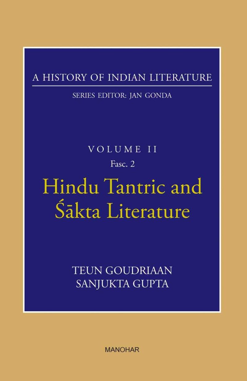 Hindu Tantric and Sakta Literature (A History of Indian Literature, volume 2, Fasc. 2)