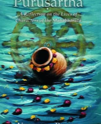 Purushartha: A Reflection on the Lives of Characters of the Mahabharata