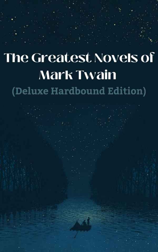 The Greatest Novels of Mark Twain (Deluxe Hardbound Edition)