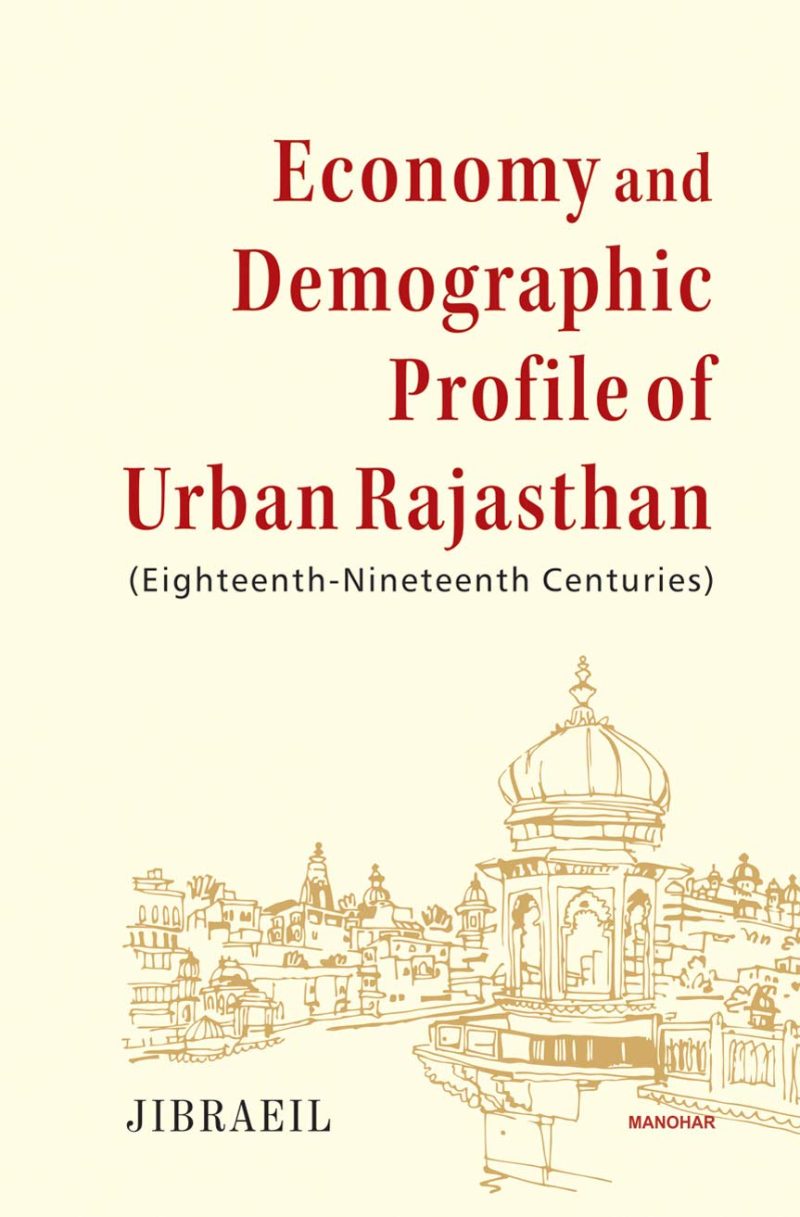 Economy and Demographic Profile of Urban Rajasthan (Eighteenth-Nineteenth Centuries)