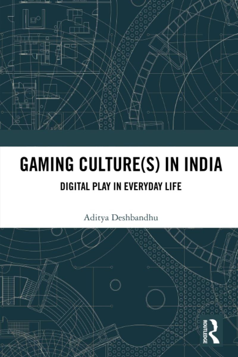 Gaming Culture(s) in India: Digital Play in Everyday Life