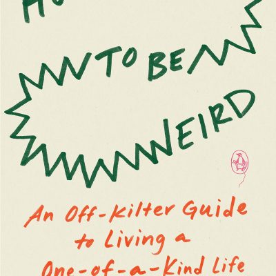 How to Be Weird