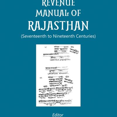The Revenue Manual of Rajasthan (Seventeenth to Nineteenth Centuries)