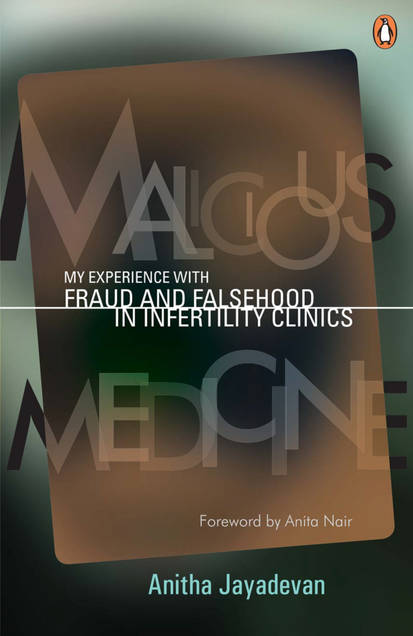 Malicious Medicine : My Experience with Fraud and Falsehood in Infertility Clinics