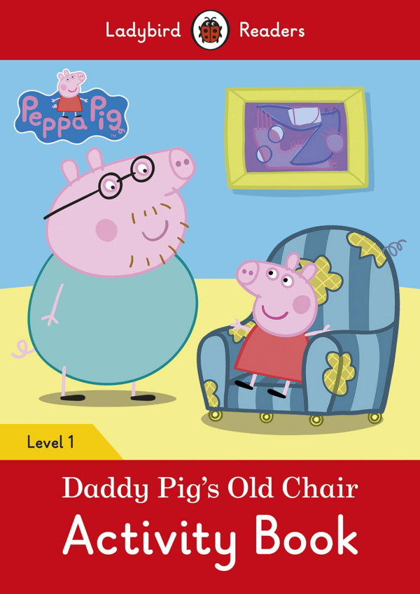 Peppa Pig: Daddy Pig's Old Chair - Ladybird Readers Level 1
