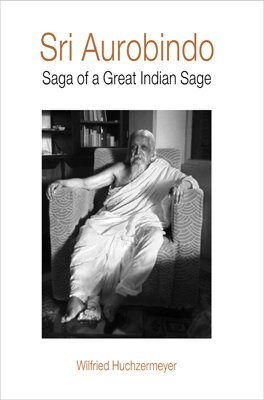 Sri Aurobindo: Saga Of A Great Indian Sage (Hb)