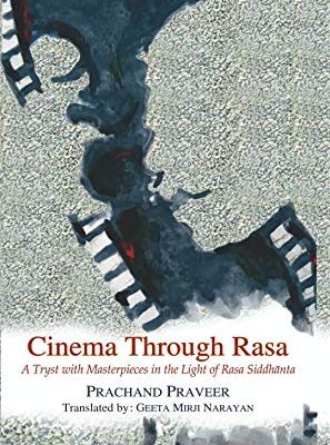 Cinema Through Rasa A Tryst with Masterpieces in the Light of Rasa Siddh?nta