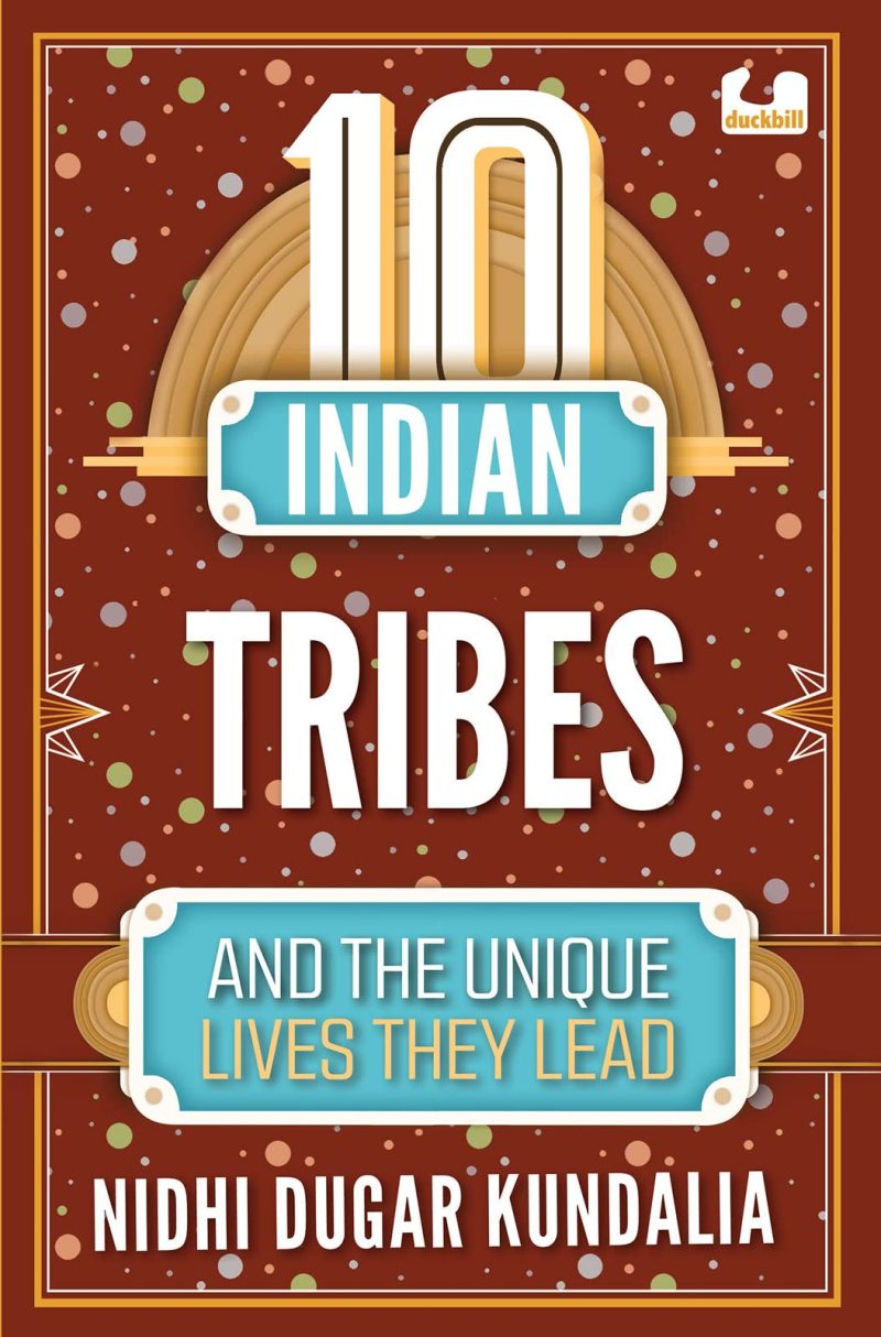 10 Indian Tribes and the Unique Lives They Lead (the 10s Series)