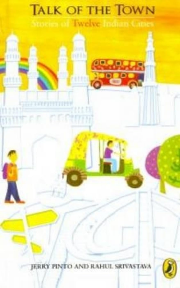 Talk of the Town : Stories of Twelve Indian Cities