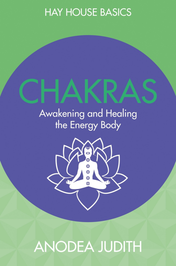 Chakras: Seven Keys To Awakening And Healing The Energy Body