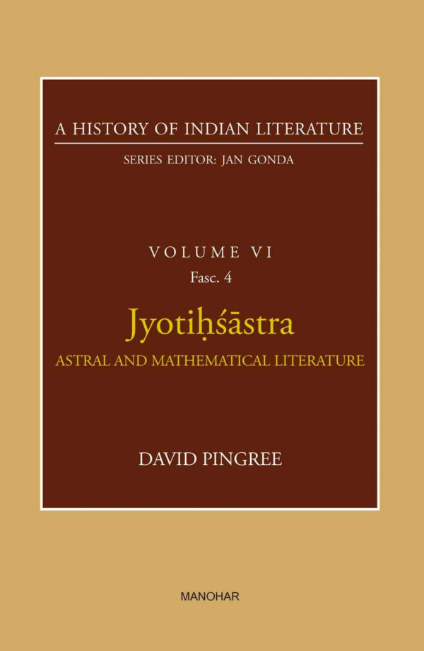 Jyotihsastra: Astral and Mathematical Literature (A History of Indian Literature, volume 6, Fasc. 4)