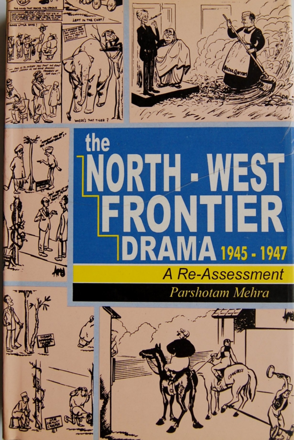 The North-West Frontier Drama, 1945-1947: A Re-Assessment