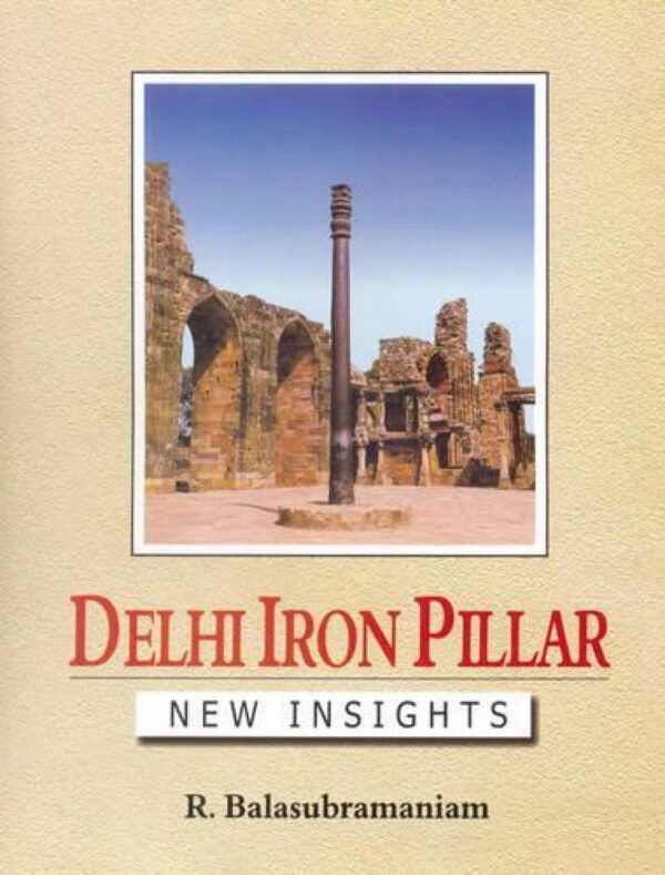 Delhi Iron Pillar : New Insights